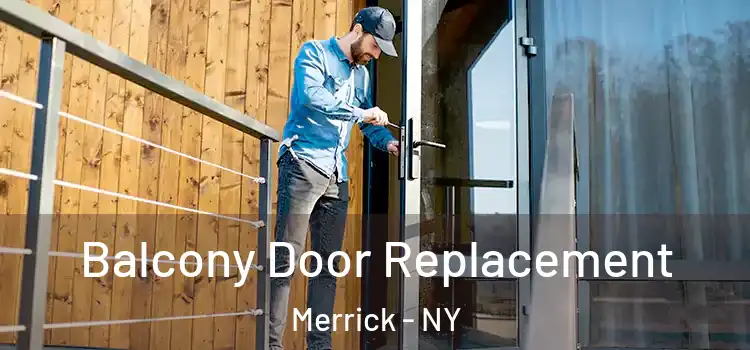  Balcony Door Replacement Merrick - NY