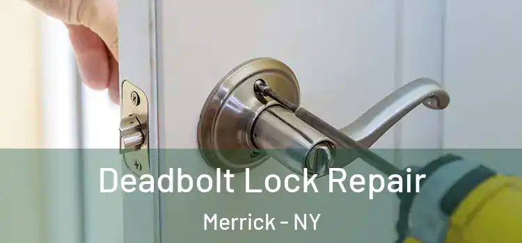  Deadbolt Lock Repair Merrick - NY