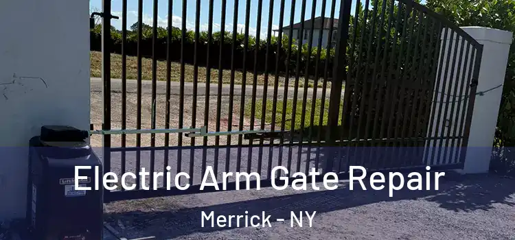  Electric Arm Gate Repair Merrick - NY