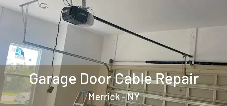  Garage Door Cable Repair Merrick - NY