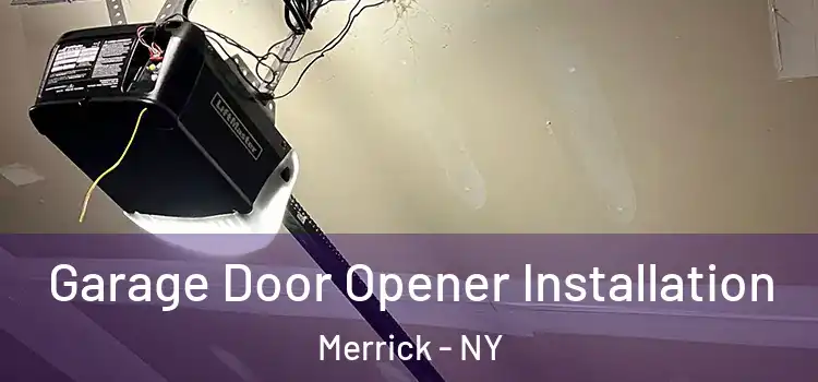  Garage Door Opener Installation Merrick - NY