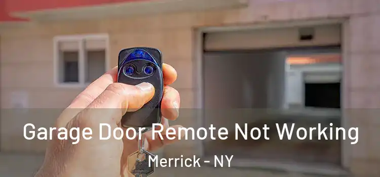  Garage Door Remote Not Working Merrick - NY